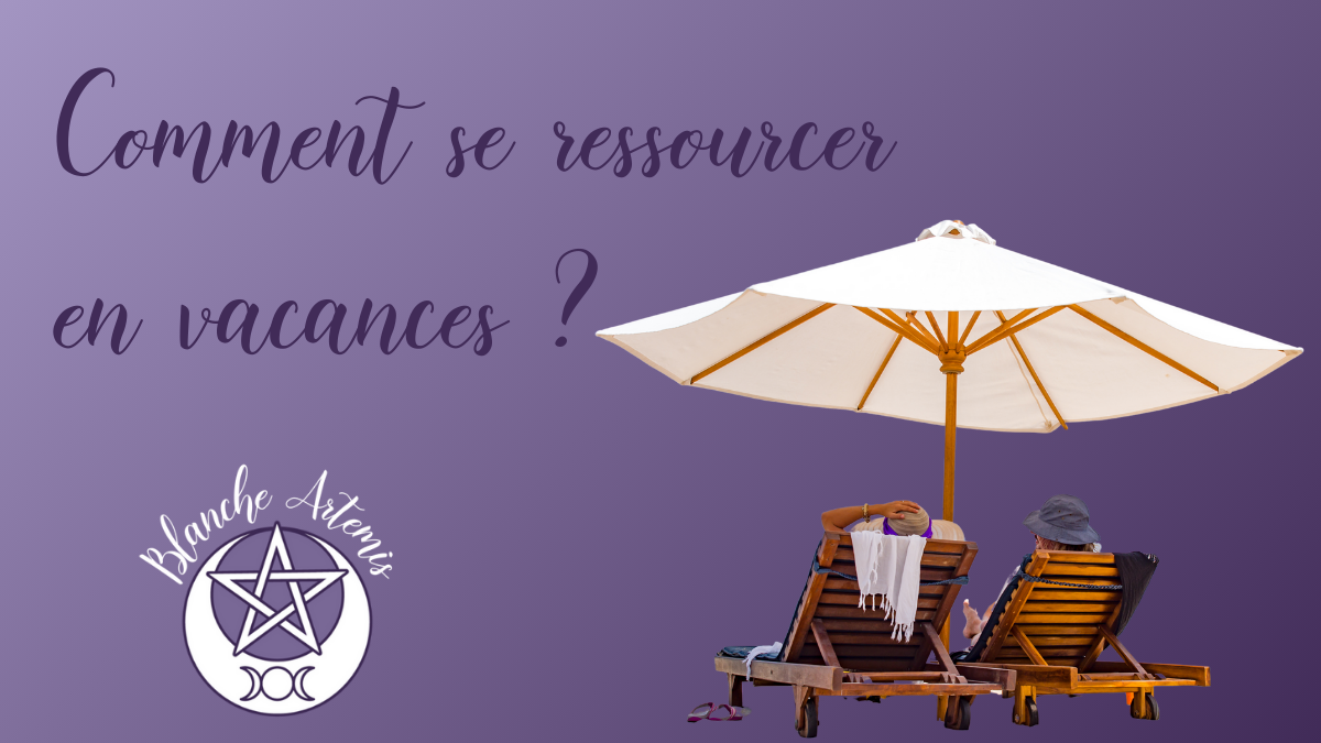 Comment se ressourcer en vacances ?